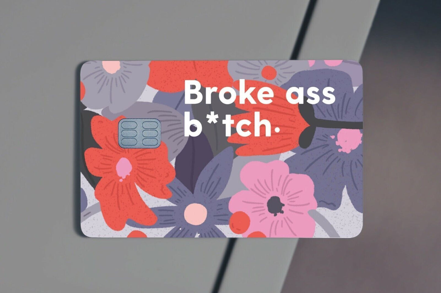 Broke Ass B-tch, Meme, Credit Card Sticker, Credit Card Skin