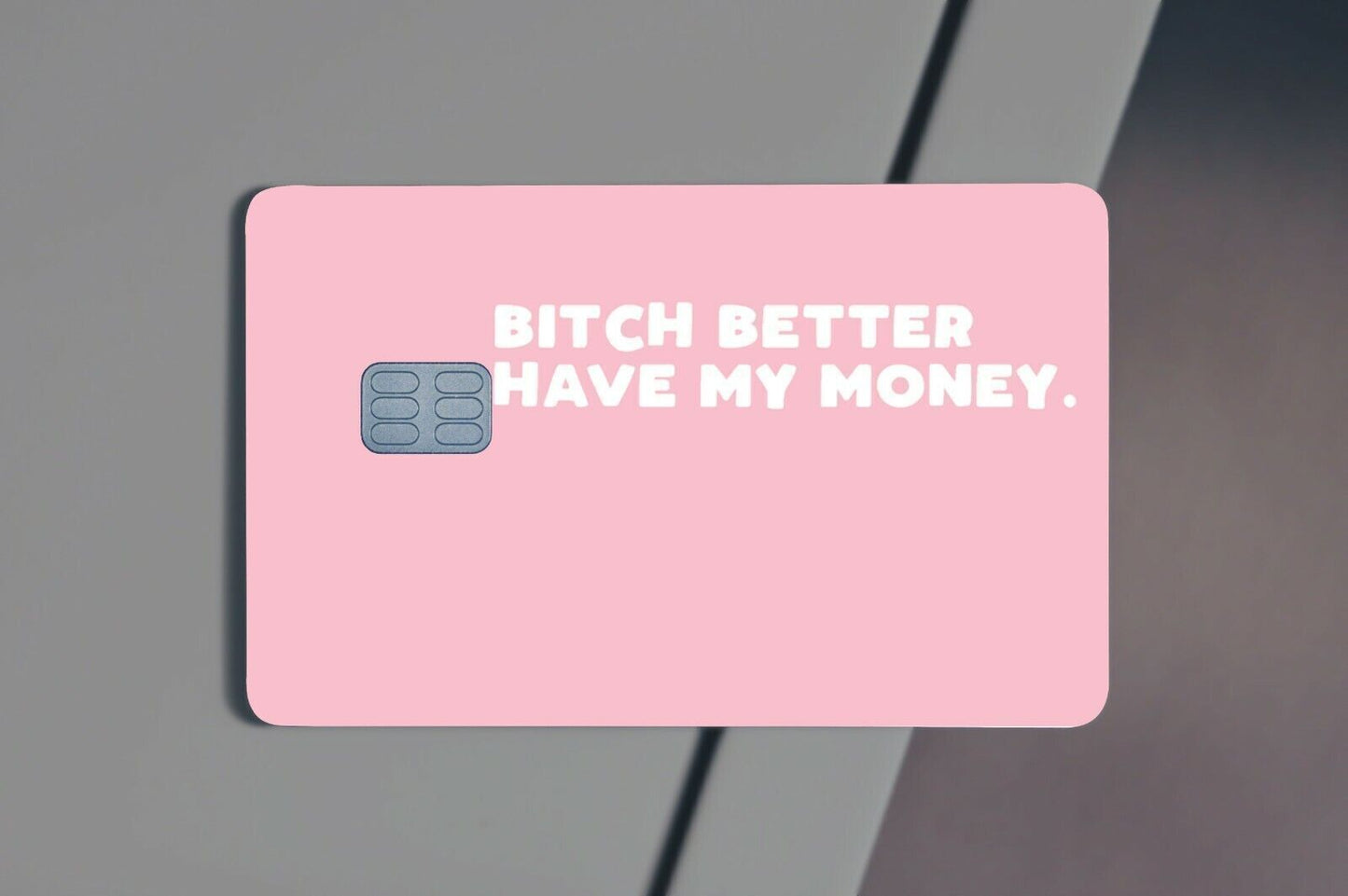 B-tch Better Have My Money, Meme, Credit Card Sticker